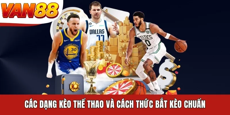 Các dạng kèo thể thao và cách thức bắt kèo chuẩn Các dạng kèo thể thao và cách thức bắt kèo chuẩn