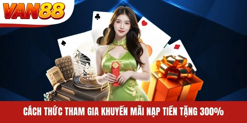 Cách thức tham gia khuyến mãi nạp tiền tặng 300%