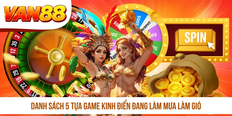 Danh sách 5 tựa game kinh điển đang làm mưa làm gió