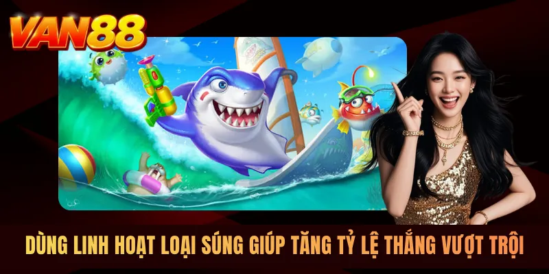 Dùng linh hoạt loại súng giúp tăng tỷ lệ thắng vượt trội