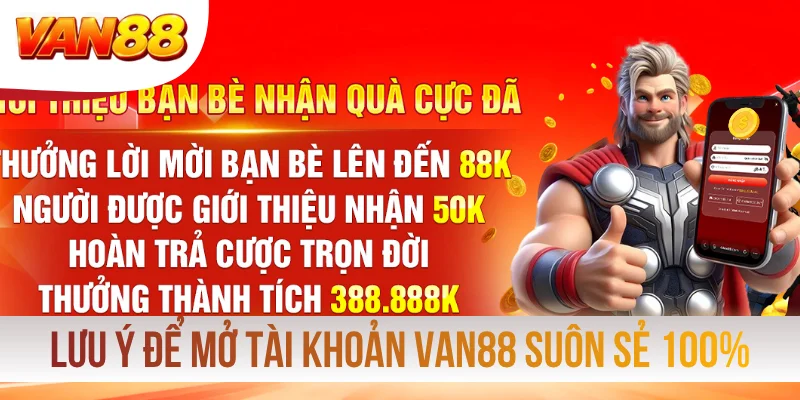 Lưu ý để mở tài khoản VAN88 suôn sẻ 100% Lưu ý để mở tài khoản VAN88 suôn sẻ 100%
