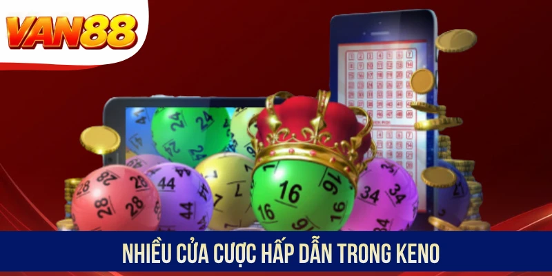 Nhiều cửa cược hấp dẫn trong Keno
